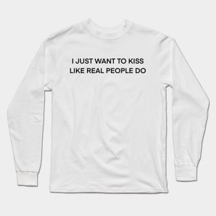 Like real people do ( black type) Long Sleeve T-Shirt